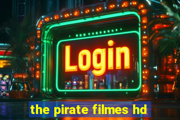 the pirate filmes hd